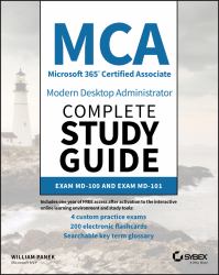 MCA Modern Desktop Administrator Complete Study Guide : Exam MD-100 and Exam MD-101