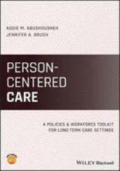 Person-Centered Care : A Policies and Workforce Toolkit for Long-Term Care Settings