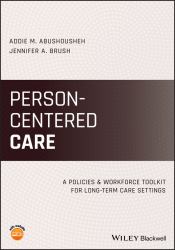 Person-Centered Care : A Policies and Workforce Toolkit for Long-Term Care Settings