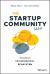 The Startup Community Way : Evolving an Entrepreneurial Ecosystem