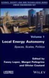 Local Energy Autonomy : Spaces, Scales, Politics