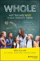 Whole : What Teachers Need to Help Students Thrive