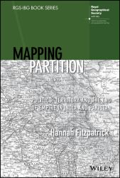 Mapping Partition : Politics, Territory and the End of Empire in India and Pakistan