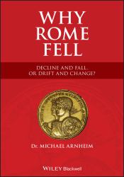 Why Rome Fell : Decline and Fall, or Drift and Change?