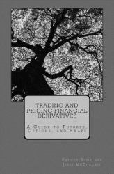 Trading and Pricing Financial Derivatives : A Guide to Futures, Options, and Swaps