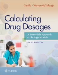 Calculating Drug Dosages : A Patient-Safe Approach to Nursing and Math