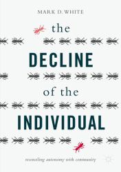 The Decline of the Individual : Reconciling Autonomy with Community