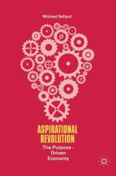 Aspirational Revolution : The Purpose-Driven Economy