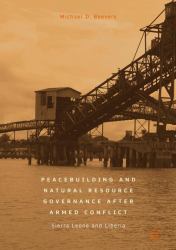 Peacebuilding and Natural Resource Governance after Armed Conflict : Sierra Leone and Liberia