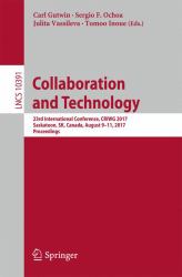 Collaboration and Technology : 23rd International Conference, CRIWG 2017, Saskatoon, SK, Canada, August 8-11, 2017, Proceedings