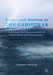 Travel and Tourism in the Caribbean : Challenges and Opportunities for Small Island Developing States