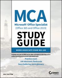 MCA Microsoft Office Specialist (Office 365 and Office 2019) Study Guide : Word Associate Exam MO-100