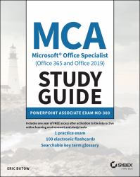 MCA Microsoft Office Specialist (Office 365 and Office 2019) Study Guide : PowerPoint Associate Exam MO-300