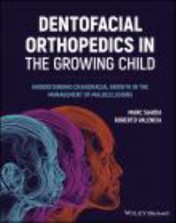 Dentofacial Orthopedics in the Growing Child : Understanding Craniofacial Growth in the Management of Malocclusions