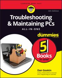 Troubleshooting and Maintaining PCs All-In-One for Dummies