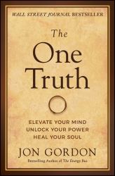 The One Truth : Elevate Your Mind, Unlock Your Power, Heal Your Soul