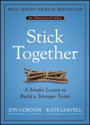 Stick Together : A Simple Lesson to Build a Stronger Team