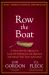 Row the Boat : A Never-Give-Up Approach to Lead with Enthusiasm and Optimism and Improve Your Team and Culture