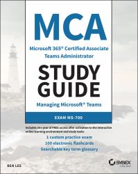 MCA Microsoft 365 Teams Administrator Study Guide : Exam MS-700