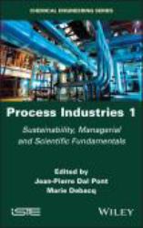 Process Industries 1 : Sustainability, Managerial and Scientific Fundamentals