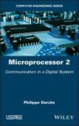 Microprocessor 2 : Communication in a Digital System