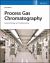 Process Gas Chromatography : Advanced Design and Troubleshooting