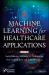 Machine Learning for Healthcare Applications