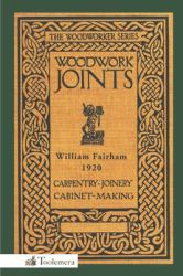 Woodwork Joints: Carpentry, Joinery, Cabinet-Making : The Woodworker Series