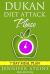 Dukan Diet : Attack Phase Meal Plan: 7 Day Weight Loss Plan