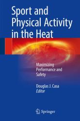 Sport and Physical Activity in the Heat : Maximizing Performance and Safety