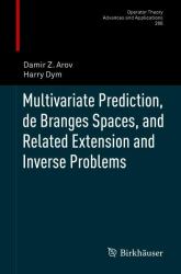 Multivariate Prediction, de Branges Spaces, and Related Extension and Inverse Problems