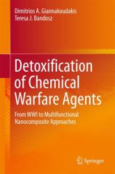 Detoxification of Chemical Warfare Agents : From WWI to Multifunctional Nanocomposite Approaches