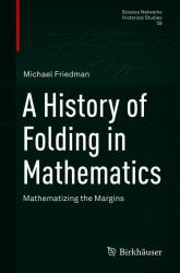 A History of Folding in Mathematics : Mathematizing the Margins