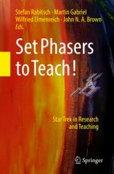 Set Phasers to Teach! : Star Trek in Research and Teaching