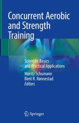 Concurrent Endurance and Strength Training : Scientific Basics and Practical Applications