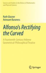 Alfonso's Rectifying the Curved : ​a Fourteenth-Century Hebrew Geometrical-Philosophical Treatise