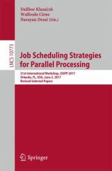 Job Scheduling Strategies for Parallel Processing : 21st International Workshop, JSSPP 2017, Orlando, FL, USA, June 2, 2017, Revised Selected Papers