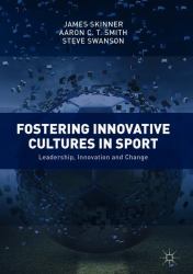 Fostering Innovative Cultures in Sport : Leadership, Innovation and Change