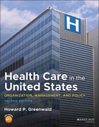 Health Care in the United States : Organization, Management, and Policy