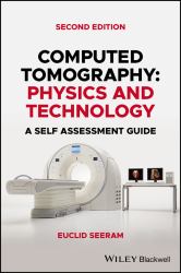 Computed Tomography : Physics and Technology. a Self Assessment Guide