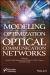 Modeling and Optimization of Optical Communication Networks