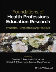 Foundations of Health Professions Education Research : Principles, Perspectives and Practices