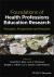 Foundations of Health Professions Education Research : Principles, Perspectives and Practices