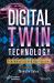 Digital Twin Technology : Fundamentals and Applications