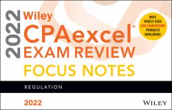 Wiley CPAexcel Exam Review 2022 Focus Notes : Regulation