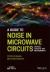 A Guide to Noise in Microwave Circuits : Devices, Circuits and Measurement