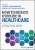 How to Reduce Overuse in Healthcare : A Practical Guide