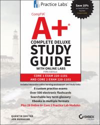 CompTIA a+ Complete Deluxe Study Guide with Online Labs : Core 1 Exam 220-1101 and Core 2 Exam 220-1102