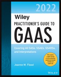 Wiley Practitioner's Guide to GAAS : Covering All SASs, SSAEs, SSARSs, and Interpretations