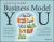 Business Model You : The One-Page Way to Reinvent Your Work at Any Life Stage